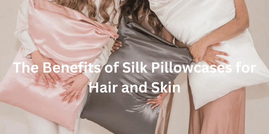 The Benefits of Silk Pillowcases for Hair and Skin